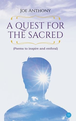 Cover image for A QUEST FOR THE SACRED Poems to inspire and enthral