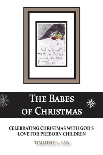 Cover image for The Babes of Christmas: Celebrating Christmas with God's Love for Preborn Children