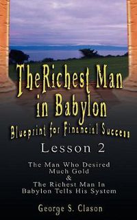 Cover image for The Richest Man in Babylon: Blueprint for Financial Success - Lesson 2: Seven Remedies for a Lean Purse, the Debate of Good Luck & the Five Laws O