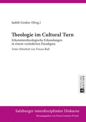 Cover image for Theologie im Cultural Turn: Erkenntnistheologische Erkundungen in einem veraenderten Paradigma- Unter Mitarbeit von Verena Bull