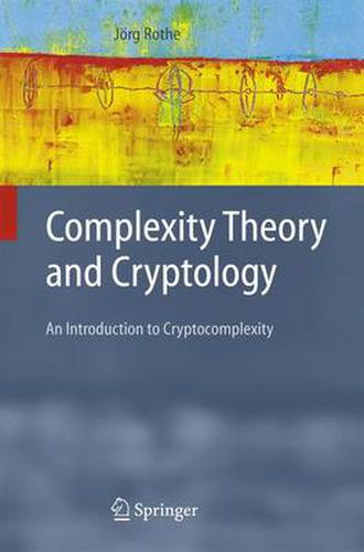 Cover image for Complexity Theory and Cryptology: An Introduction to Cryptocomplexity