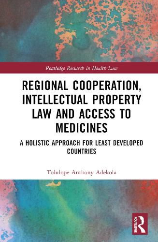 Cover image for Regional Cooperation, Intellectual Property Law and Access to Medicines