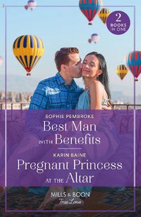 Cover image for Best Man With Benefits / Pregnant Princess At The Altar