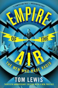 Cover image for Empire of the Air: The Men Who Made Radio