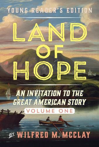 Cover image for Land of Hope Young Readers' Edition: An Invitation to the Great American Story