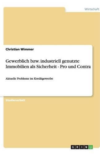 Cover image for Gewerblich bzw. industriell genutzte Immobilien als Sicherheit - Pro und Contra: Aktuelle Probleme im Kreditgewerbe