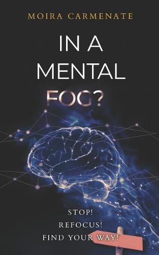 Cover image for In a Mental Fog?: Stop! Refocus! find Your Way!
