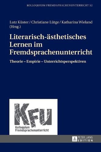 Cover image for Literarisch-Aesthetisches Lernen Im Fremdsprachenunterricht: Theorie - Empirie - Unterrichtsperspektiven