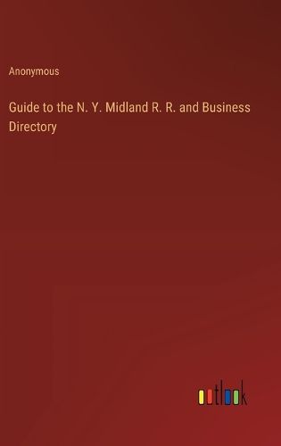 Cover image for Guide to the N. Y. Midland R. R. and Business Directory