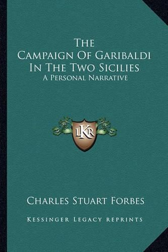 Cover image for The Campaign of Garibaldi in the Two Sicilies: A Personal Narrative