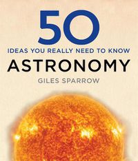 Cover image for 50 Astronomy Ideas You Really Need to Know