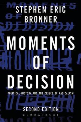 Cover image for Moments of Decision: Political History and the Crises of Radicalism