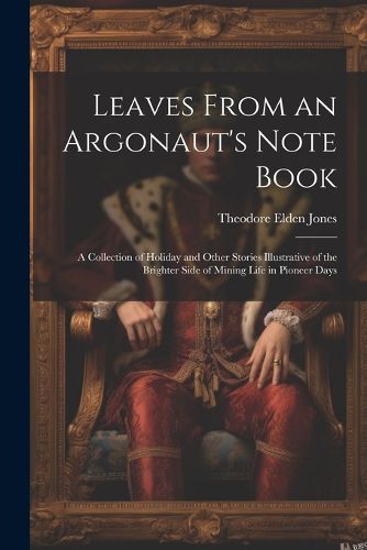 Cover image for Leaves From an Argonaut's Note Book