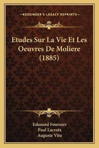 Cover image for Etudes Sur La Vie Et Les Oeuvres de Moliere (1885)