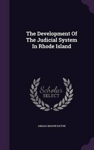 Cover image for The Development of the Judicial System in Rhode Island