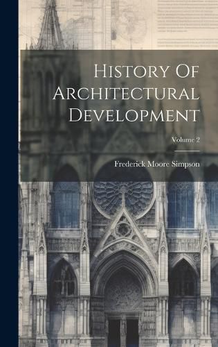 Cover image for History Of Architectural Development; Volume 2