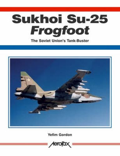 Cover image for Aerofax: Sukhoi Su-25 Frogfoot: The Soviet Union's Tank-Buster