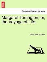 Cover image for Margaret Torrington; Or, the Voyage of Life.