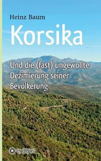 Cover image for Korsika und die (fast) ungewollte Dezimierung seiner Bevoelkerung