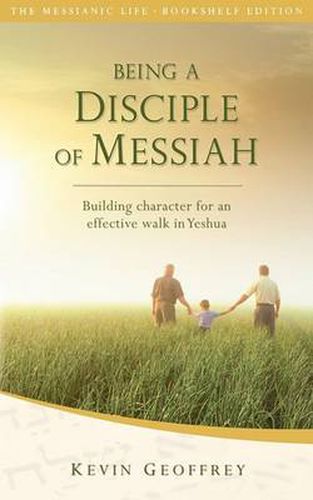 Cover image for Being a Disciple of Messiah: Building Character for an Effective Walk in Yeshua (The Messianic Life Series / Bookshelf Edition)