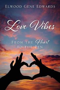 Cover image for Love Vibes: From the Heart to the Pen