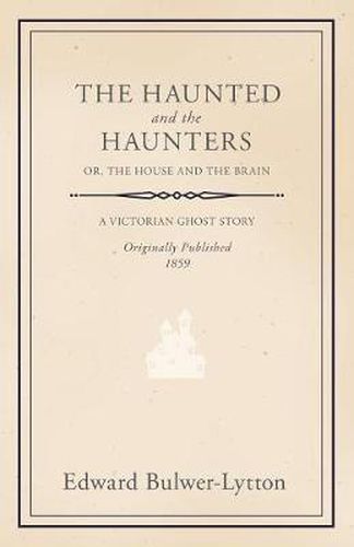 Cover image for The Haunted And The Haunters; Or, The House And The Brain