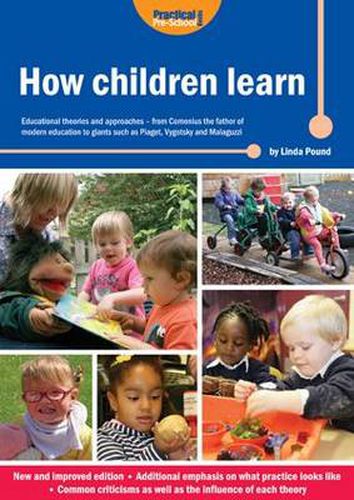 Cover image for How Children Learn: Educational Theories and Approaches - from Comenius the Father of Modern Education to Giants Such as Piaget, Vygotsky and Malaguzzi