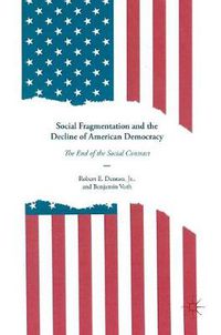 Cover image for Social Fragmentation and the Decline of American Democracy: The End of the Social Contract