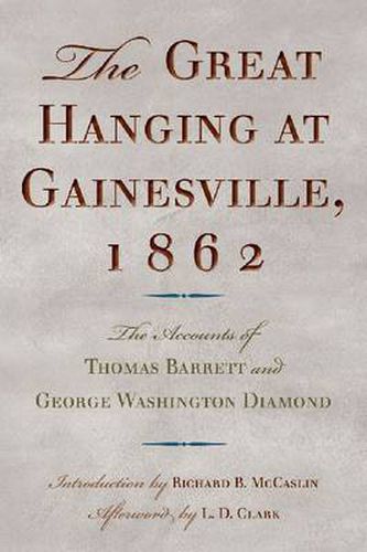 The Great Hanging at Gainesville, 1862: The Accounts of Thomas Barrett and George Washington Diamond