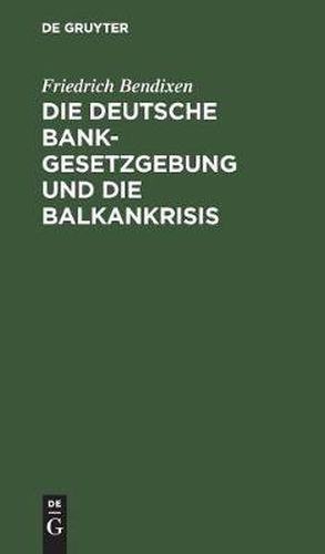 Cover image for Die Deutsche Bankgesetzgebung Und Die Balkankrisis