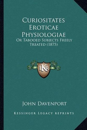 Cover image for Curiositates Eroticae Physiologiae: Or Tabooed Subjects Freely Treated (1875)