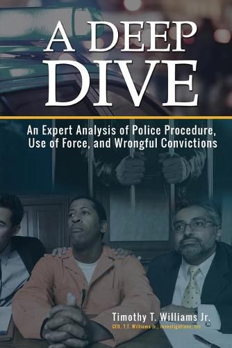 Cover image for A Deep Dive: An Expert Analysis of Police Procedure, Use of Force, and Wrongful Convictions