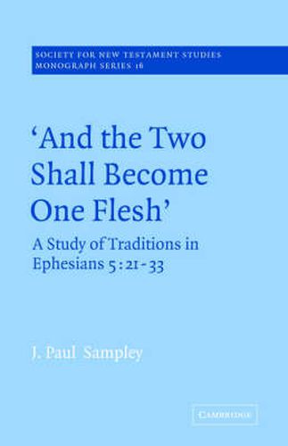 Cover image for 'And The Two Shall Become One Flesh': A Study of Traditions in Ephesians 5: 21-33