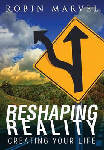 Cover image for Reshaping Reality: Creating Your Life