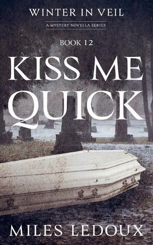 Cover image for Kiss Me Quick (Winter in Veil Book 12)