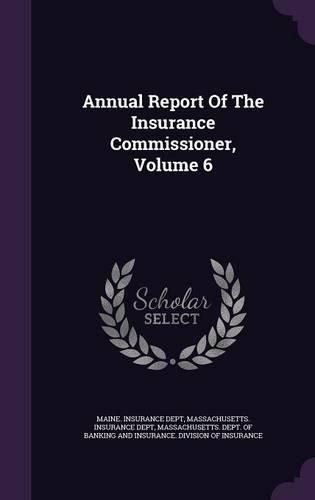 Cover image for Annual Report of the Insurance Commissioner, Volume 6