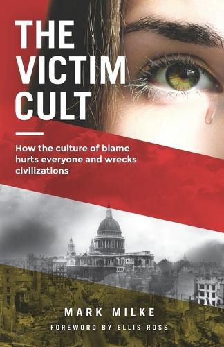 Cover image for The Victim Cult: How the culture of blame hurts everyone and wrecks civilizations