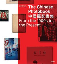 Cover image for The Chinese Photobook: From the 1900s to the Present