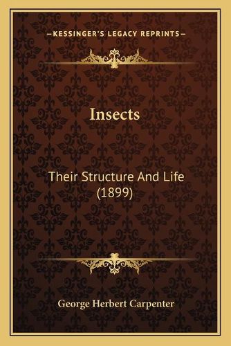 Cover image for Insects: Their Structure and Life (1899)