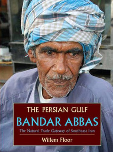 Cover image for Persian Gulf: Bandar Abbas, the Natural Trade Gateway of Southeast Iran