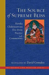 Cover image for Source of Supreme Bliss,The: Heruka Chakrasamvara Five Deity Practice and Commentary