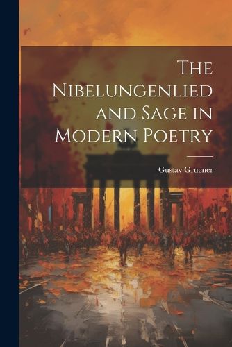 Cover image for The Nibelungenlied and Sage in Modern Poetry