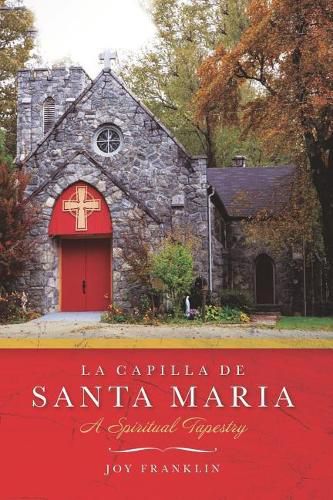 Cover image for La Capilla de Santa Maria: A Spiritual Tapestry