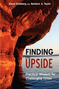 Cover image for Finding the Upside: Practical Wisdom For Challenging Times