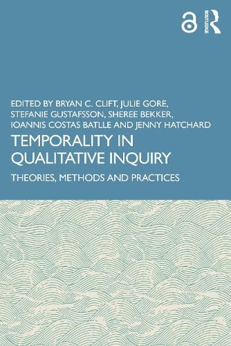 Cover image for Temporality in Qualitative Inquiry: Theories, Methods and Practices