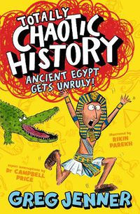 Cover image for Totally Chaotic History: Ancient Egypt Gets Unruly!