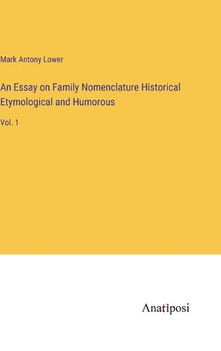 An Essay on Family Nomenclature Historical Etymological and Humorous