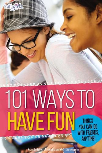 Cover image for 101 Ways to Have Fun: Things You Can Do with Friends, Anytime!