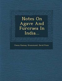 Cover image for Notes on Agave and Furcraea in India...