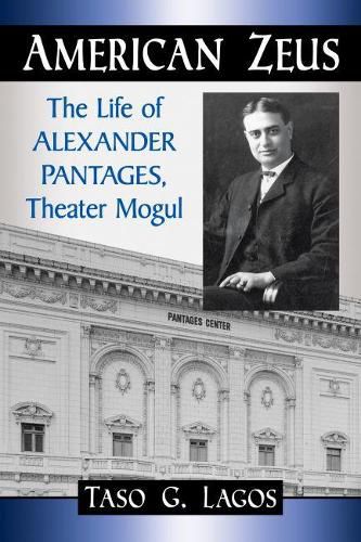 Cover image for American Zeus: The Life of Alexander Pantages, Theater Mogul